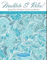 Meditate & Relax! Beautiful Pattern Coloring Books for Adults - Calming Coloring Pattern Edition