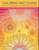 Calming Patterns Anti Stress Coloring Book - Calming Coloring Book Edition