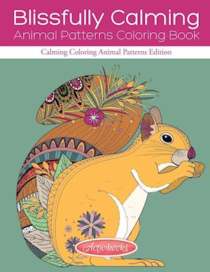Blissfully Calming Animal Patterns Coloring Book