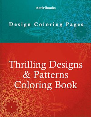 Thrilling Designs & Patterns Coloring Book - Design Coloring Pages