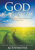 God Lighting My Path - A Personal Prayer Companion Book for Catholics - Prayer Journal Catholic Editio