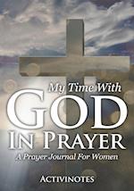 My Time With God In Prayer - A Prayer Journal For Women