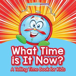 What Time Is It Now? | A Telling Time Book for Kids