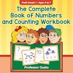 The Complete Book of Numbers and Counting Workbook Prek-Grade 1 - Ages 4 to 7
