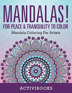 Mandalas! For Peace & Tranquility To Color