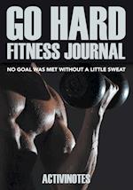 Go Hard Fitness Journal - No Goal Was Met Without A Little Sweat