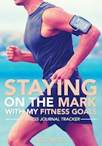 Staying on the Mark with My Fitness Goals - Fitness Journal Tracker