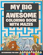 My Big & Awesome Coloring Book with Mazes
