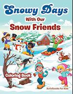 Snowy Days with Our Snow Friends Coloring Book