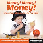 Money! Money! Money! - Counting Money Books For Kids