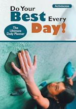 Do Your Best Every Day! The Ultimate Daily Planner