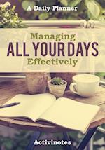 Managing All Your Days Effectively. a Daily Planner