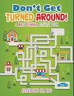 Don't Get Turned Around! a Maze Runner Activity Book