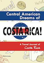 Central American Dreams of Costa Rica! A Travel Journal of Costa Rica