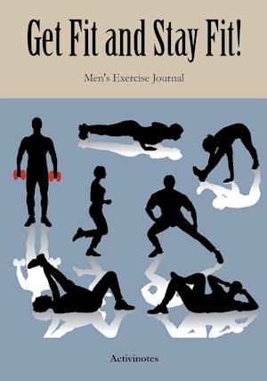 Get Fit and Stay Fit! Men's Exercise Journal