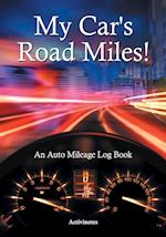 My Car's Road Miles! an Auto Mileage Log Book