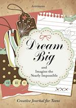 Dream Big and Imagine the Nearly Impossible