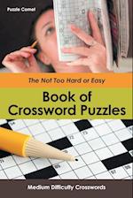 The Not Too Hard or Easy Book of Crossword Puzzles