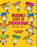 Incredible Steps to Drawing Activity Guide