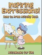 Inspiring Expressions! How to Draw Activity Book