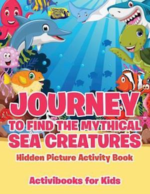 Journey to Find the Mythical Sea Creatures Hidden Picture Activity Book