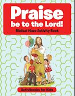 Praise be to the Lord Biblical Maze Activity Book
