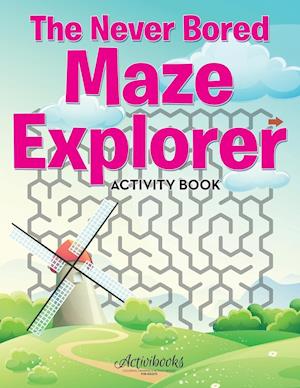 The Never Bored Maze Explorer Activity Book