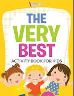 The Very Best Activity Book for Kids Activity Book