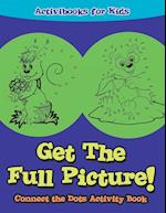 Get the Full Picture! Connect the Dots Activity Book