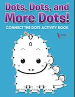 Dots, Dots, and More Dots! Connect the Dots Activity Book
