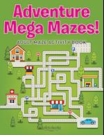 Adventure Mega Mazes! Adult Maze Activity Book
