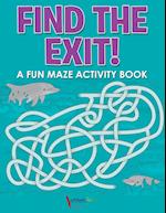 Find the Exit! a Fun Maze Activity Book