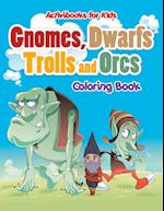 Gnomes, Dwarfs, Trolls and Orcs Coloring Book