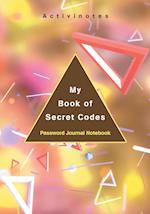My Book of Secret Codes. Password Journal Notebook