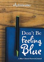 Don't Be Feeling Blue