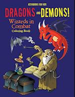 Dragons and Demons! Wizards in Combat Coloring Book