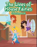 The Lives of House Fairies Coloring Book