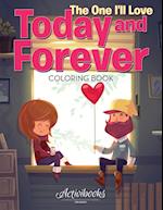 The One I'll Love Today and Forever Coloring Book