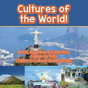 Cultures of the World! Brazil, Argentina & Costa Rica - Culture for Kids - Children's Cultural Studies Books