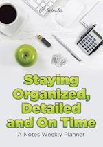 Staying Organized, Detailed and on Time