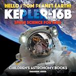 Hello from Planet Earth! Kepler-16b - Space Science for Kids - Children's Astronomy Books