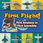 First Flight! First Airplane to First Spaceship - Aviation History for Kids - Children's Aviation Books
