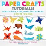 Paper Crafts Tutorials! - Paper Planes, Cups, Dragons and More - Crafts for Kids - Children's Craft & Hobby Books