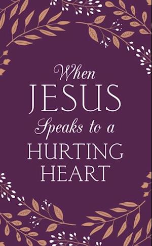 When Jesus Speaks to a Hurting Heart