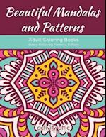 Beautiful Mandalas and Patterns Adult Coloring Books Stress Relieving Patterns Edition