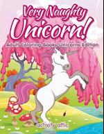 Very Naughty Unicorn! Adult Coloring Books Unicorns Edition