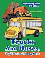 Trucks and Buses, Big Vehicles Coloring Book - Boys Coloring Books 8-10 Edition