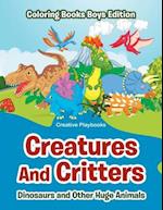 Creatures And Critters: Dinosuars and Other Huge Animals - Coloring Books Boys Edition 