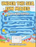 Under the Sea Fun Mazes Mazes Kids Edition