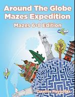 Around the Globe Mazes Expedition Mazes 6-8 Edition